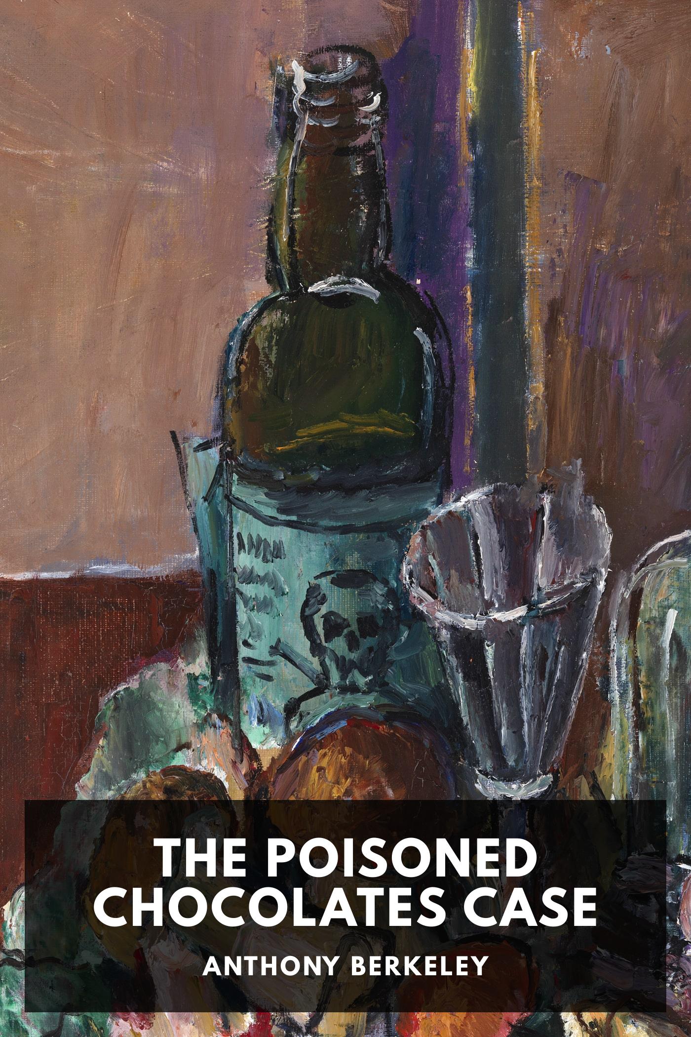 The Poisoned Chocolates Case - Anthony Berkeley